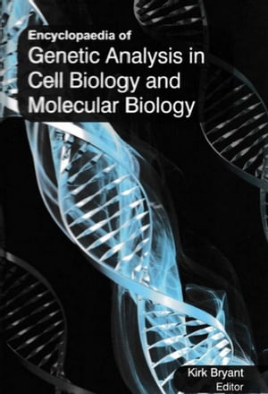 Encyclopaedia of Genetic Analysis in Cell Biology and Molecular Biology (Gene and Molecular Behaviour)