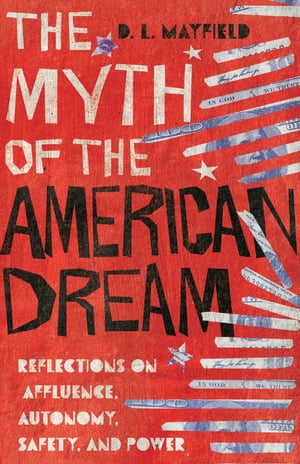 The Myth of the American Dream Reflections on Affluence, Autonomy, Safety, and Power