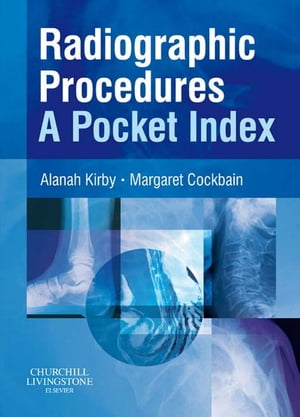 Radiographic Procedures: A Pocket Index E-Book Radiographic Procedures: A Pocket Index E-Book