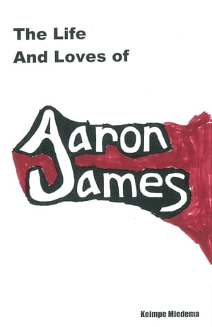 The Life and Loves of Aaron James