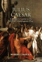 Julius Caesar: A Reader's Guide to the William S