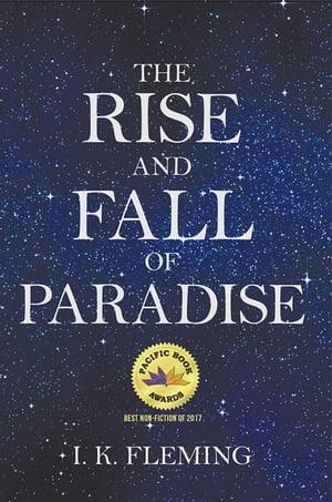The Rise and Fall of Paradise【電子書籍】[ I. K. Fleming ]