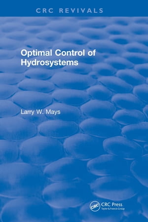 Optimal Control of Hydrosystems【電子書籍】[ Larry W. Mays ]