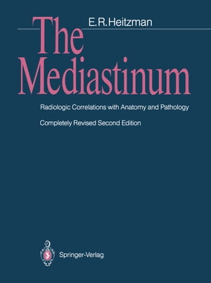 The Mediastinum Radiologic Correlations with Anatomy and Pathology