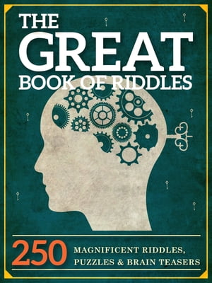 The Great Book of Riddles 250 Magnificent Riddles, Puzzles and Brain Teasers【電子書籍】[ Peter Keyne ]