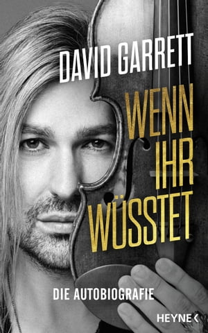 Wenn ihr w sstet Die Autobiografie【電子書籍】 David Garrett