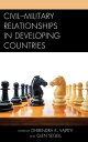 Civil?Military Relationships in Developing Countries