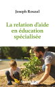 La relation d 039 aide en ducation sp cialis e【電子書籍】 Joseph Rouzel