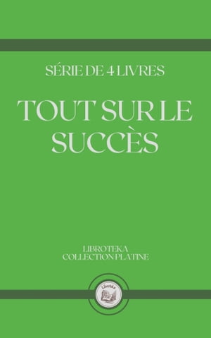 TOUT SUR LE SUCCÈS