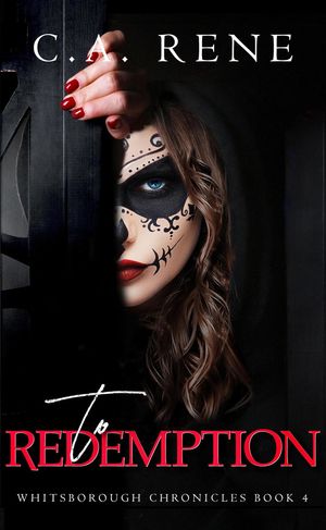 To Redemption Whitsborough Chronicles, #4【電子書籍】[ C.A. Rene ](3)