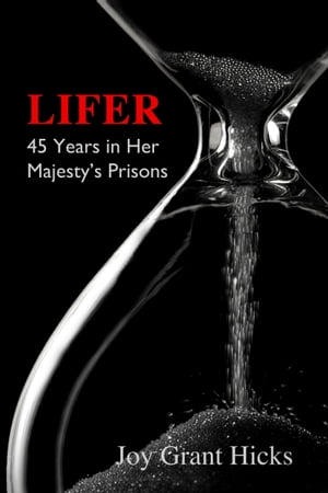 Lifer. 45 Years in Her Majesty's Prisons