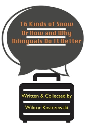 16 Kinds Of Snow, Or How And Why Bilinguals Do It Better