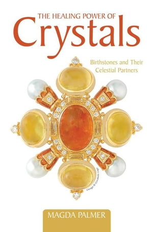 ŷKoboŻҽҥȥ㤨The Healing Power of Crystals Birthstones and Their Celestial PartnersŻҽҡ[ Magda Palmer ]פβǤʤ468ߤˤʤޤ