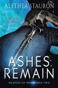 Ashes Remain Book Two【電子書籍】 Alethea Stauron