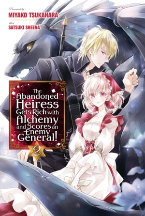 The Abandoned Heiress Gets Rich with Alchemy and Scores an Enemy General! Volume 2