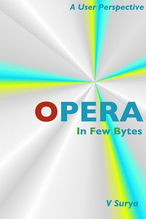 Opera: In Few BytesŻҽҡ[ V Surya ]