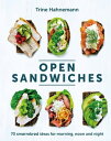 Open Sandwiches 70 Sm?rrebr?d Ideas for Morning, Noon and Night