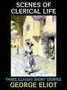 Scenes of Clerical Life Three Classic Short Stories