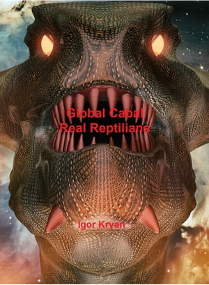 Global Cabal Real Reptilians【電子書籍】[ Igor Kryan ]