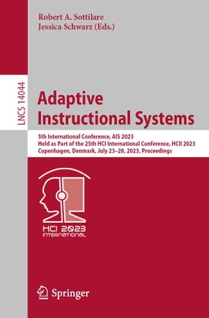 Adaptive Instructional Systems 5th International Conference, AIS 2023, Held as Part of the 25th ..