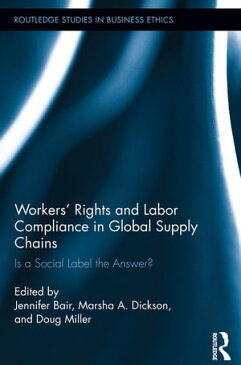 Workers' Rights and Labor Compliance in Global Supply ChainsIs a Social Label the Answer?【電子書籍】