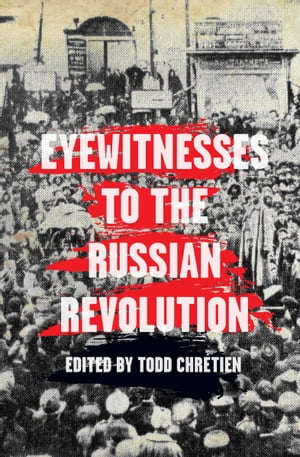 Eyewitnesses to the Russian Revolution