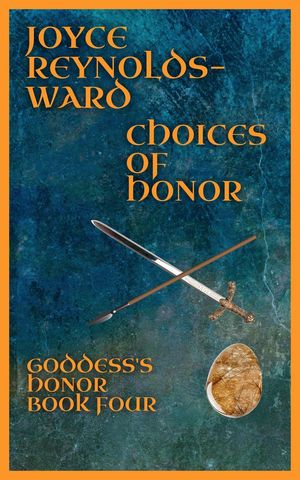 Choices of Honor Goddess's Honor, #4【電子書籍】[ Joyce Reynolds-Ward ]