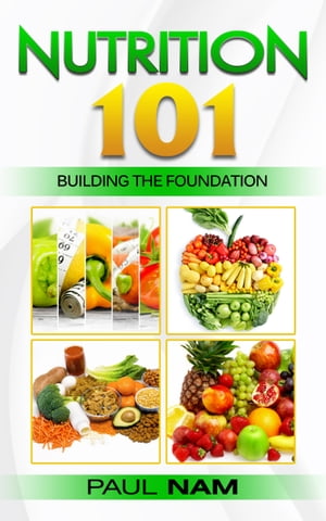 Nutrition 101 Building The Foundation【電子