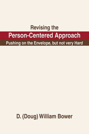 ŷKoboŻҽҥȥ㤨Revising the Person-Centered Approach Pushing on the Envelope, but Not Very HardŻҽҡ[ D. William Bower ]פβǤʤ1,144ߤˤʤޤ