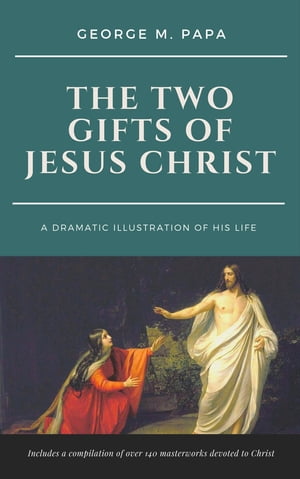 The Two Gifts of Jesus Christ