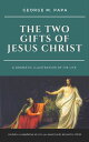 The Two Gifts of Jesus Christ A Dramatic Illustration of His LifeydqЁz[ George M. Papa ]