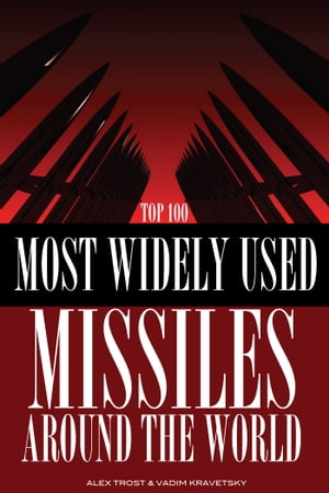 ŷKoboŻҽҥȥ㤨Most Widely Used Missiles Around the World Top 100Żҽҡ[ alex trostanetskiy ]פβǤʤ394ߤˤʤޤ