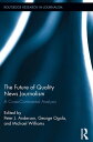 The Future of Quality News Journalism A Cross-Continental Analysis【電子書籍】