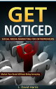 ŷKoboŻҽҥȥ㤨Get Noticed: Social Media Marketing for Entrepreneurs: Market Your Brand Without Being AnnoyingŻҽҡ[ L. David Harris ]פβǤʤ131ߤˤʤޤ