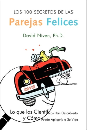 Los 100 Secretos de las Parejas Felices Lo Que los Cientificos Han Descubierto y Como Puede Aplicarlo a Su VidaŻҽҡ[ David Niven PhD ]