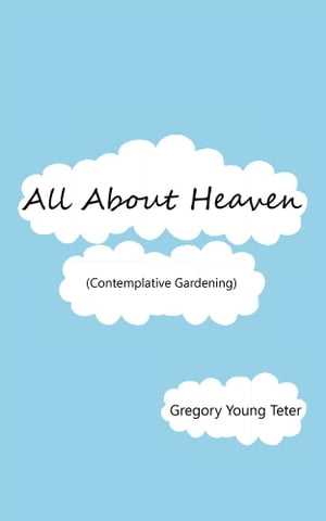 All About Heaven (Contemplative Gardening)【電