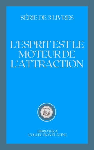 L'ESPRIT EST LE MOTEUR DE L'ATTRACTION