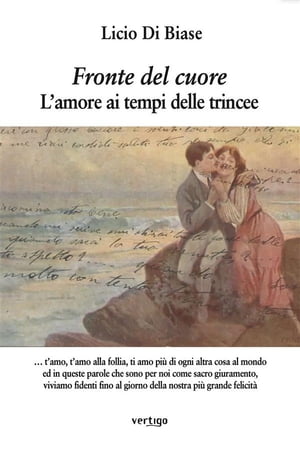 Fronte del cuore. Lamore ai tempi delle trinceeŻҽҡ[ Licio Di Biase ]