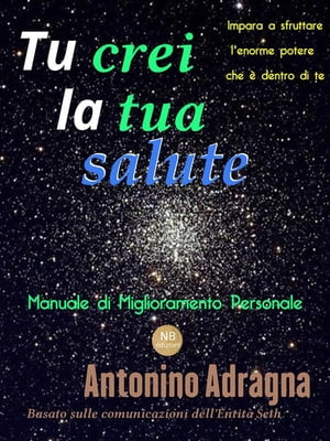 Tu crei la tua salute【電子書籍】[ Antonino Adragna ]