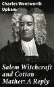 ŷKoboŻҽҥȥ㤨Salem Witchcraft and Cotton Mather: A ReplyŻҽҡ[ Charles Wentworth Upham ]פβǤʤ300ߤˤʤޤ