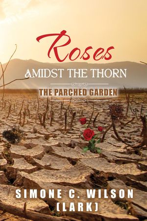 ROSES AMIDST THE THORN The Parched Garden【電