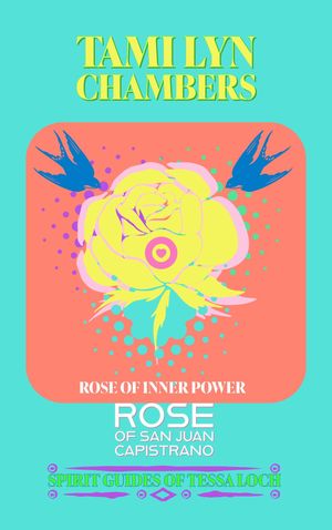 The Rose of San Juan Capistrano (Spirit Guides of Tessa Loch 3)