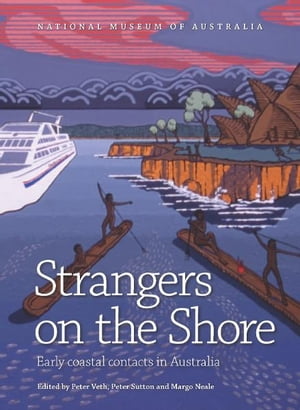 Strangers on the Shore: Early Coastal Contact in AustraliaŻҽҡ[ Peter Veth ]