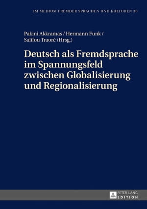 Deutsch als Fremdsprache im Spannungsfeld zwischen Globalisierung und Regionalisierung