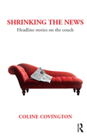 Shrinking the News Headline Stories on the Couch【電子書籍】[ Coline Covington ]