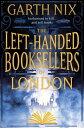The Left-Handed Booksellers of London A magical adventure through London bookshops from international bestseller Garth Nix【電子書籍】 Garth Nix