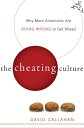 The Cheating Culture Why More Americans Are Doing Wrong to Get Ahead【電子書籍】[ Davi...