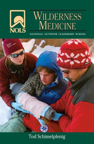 NOLS Wilderness Medicine【電子書籍】 Tod Schimelpfenig