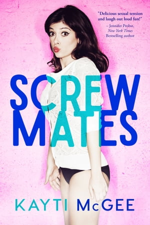 Screwmates【電子書籍】[ Kayti McGee ]