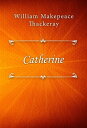 ŷKoboŻҽҥȥ㤨CatherineŻҽҡ[ William Makepeace Thackeray ]פβǤʤ120ߤˤʤޤ